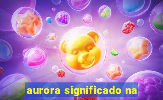 aurora significado na